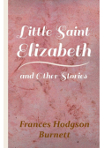 Little Saint Elizabeth and Other Stories