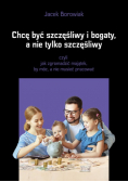 Chcę być szczęśliwy i bogaty a nie tylko szczęśliwy