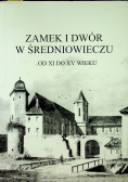Zamek i dwór w średniowieczu Od XI do XV wieku
