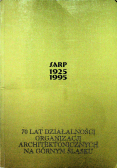 SARP 1925  1995 70 lat działalności organizacji architektonicznych na Górnym Śląsku