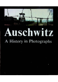 Auschwitz. A history in Photographs