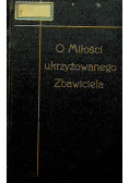 O Miłości ukrzyżowanego Zbawiciela 1925 r