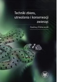 Techniki zbioru utrwalania i konserwacji zwierząt