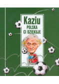 Kaziu Polska Ci dziękuje