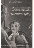 Będę miał zdrowe zęby