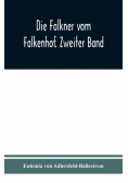 Die Falkner vom Falkenhof. Zweiter Band