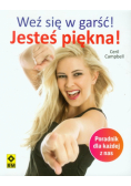 Weź się w garść Jesteś piękna