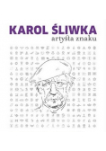 Karol Śliwka artysta znaku