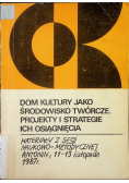 Dom kultury jako środowisko twórcze. Projekty i strategie ich osiągnięcia