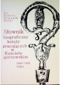 Słownik biograficzny księży pracujących w Kościele gorzowskim 1945-1956 Tom II