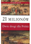 21 milionów Dwie drogi dla Polski