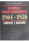 Pierwsza Międzynarodówka 1864 18756 sukcesy i porażki