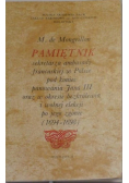 Pamiętnik sekretarza ambasady francuskiej w Polsce pod koniec panowania Jana III oraz w okresie bezkrólewia i wolnej elekcji po jego zgonie (1694-1698)