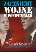 Kostecki Wojciech - Zaczniemy wojnę w poniedziałek