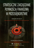 Michalski Grzegorz - Strategiczne zarządzanie płynnością finansową w przedsiębiorstwie