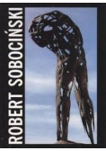 Robert Sobociński Sculptures rzeźba