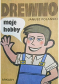 Drewno moje hobby