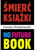 Śmierć książki no future book plus dedykacja Gołębiowskiego
