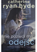 Nie pozwól mi odejść
