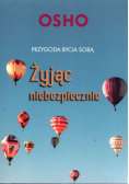 Żyjąc niebezpiecznie Przygoda bycia sobą