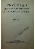 Przegląd językowych zabytków staropolskich do r 1543, 1915 r