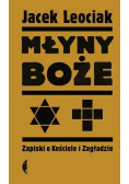 Młyny boże Zapiski o Kościele i Zagładzie