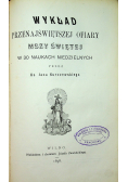 Wykład przenajświętszej ofiary mszy świętej w 30 naukach niedzielnych 1898r