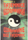 Tajemnice Uzdrawiania  Uzdrawianie bez tajemnic