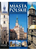 Miasta polskie najpiękniejsze zespoły zabytkowe