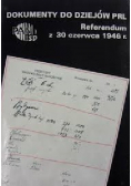 Dokumenty do dziejów PRL Referendum z 30 czerwca 1946 r