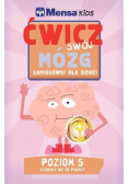 Mensa Kids. Ćwicz swój mózg. Łamigłówki 5