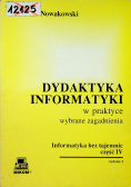 Dydaktyka informatyki w praktyce Informatyka bez tajemnic Część IV
