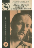 Maluję dla ludzi czujących O Krzysztofie Buckim