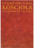 Kulturotwórcza rola Kościoła na przełomie XIX i XX wieku