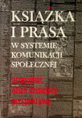 Książka i prasa w systemie komunikacji społecznej: przeszłość dzień dzisiejszy perspektywy