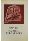 Sztuka na ziemi Bułgarskiej