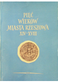 Pięć wieków miasta Rzeszowa XIV-XVIII