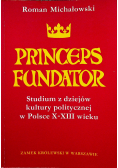 Princeps Fundator Studium z dziejów kultury politycznej w Polsce X - XIII wieku