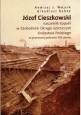 Józef Cieszkowski Naczelnik kopalń w zachodnim Okręgu Górniczym Królestwa Polskiego w pierwszej połowie XIX wieku