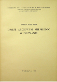 Dzieje archiwum miejskiego w Poznaniu