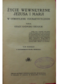 Życie Wewnętrzne Jezusa i Marji w Oświetelniu Eucharystycznem Tom 1  1927r