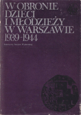 W obronie dzieci i młodzieży w Warszawie 1939 1944