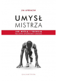 Umysł mistrza. Jak myślą i trenują najlepsi sportowcy świata