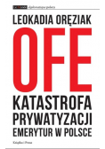 OFE Katastrofa prywatyzacji emerytur w Polsce