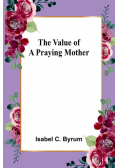 The value of a praying mother