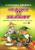Grajmy w szachy Podręcznik szachowy dla szkoły podstawowej Część 3