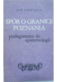 Spór o granice poznania Prolegomena do epistemologii