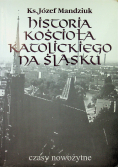 Historia kościoła katolickiego na Śląsku Tom III Część 4