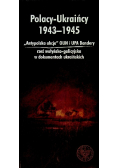 Polacy – Ukraińcy 1943–1945 Antypolska akcja OUN i UPA Bandery