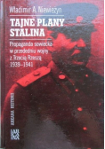 Tajne plany Stalina Propaganda sowiecka w przededniu wojny z Trzecią Rzeszą 1939 1941